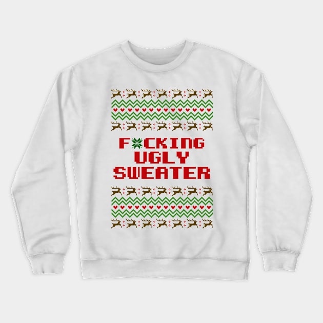 F*cking Ugly Sweater - Funny Christmas Crewneck Sweatshirt by igzine